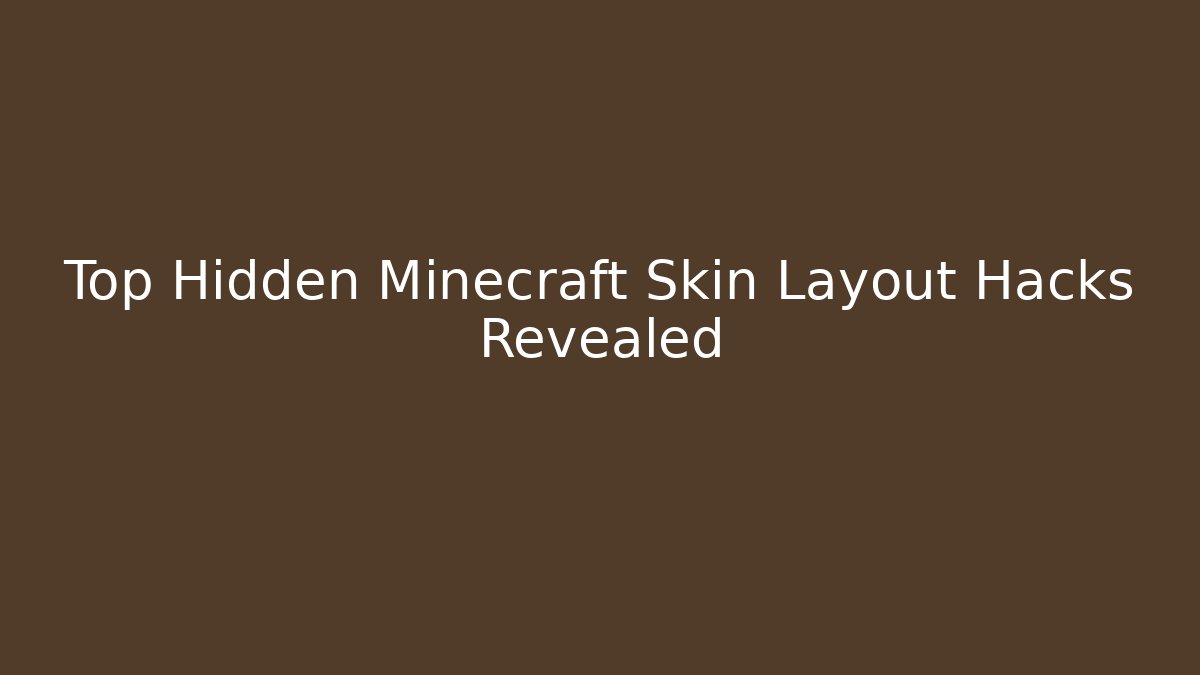 Top Hidden Minecraft Skin Layout Hacks Revealed