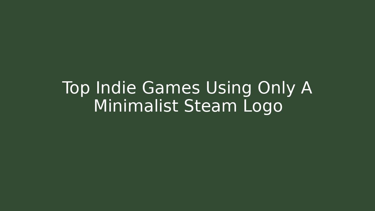 Top Indie Games Using Only A Minimalist Steam Logo