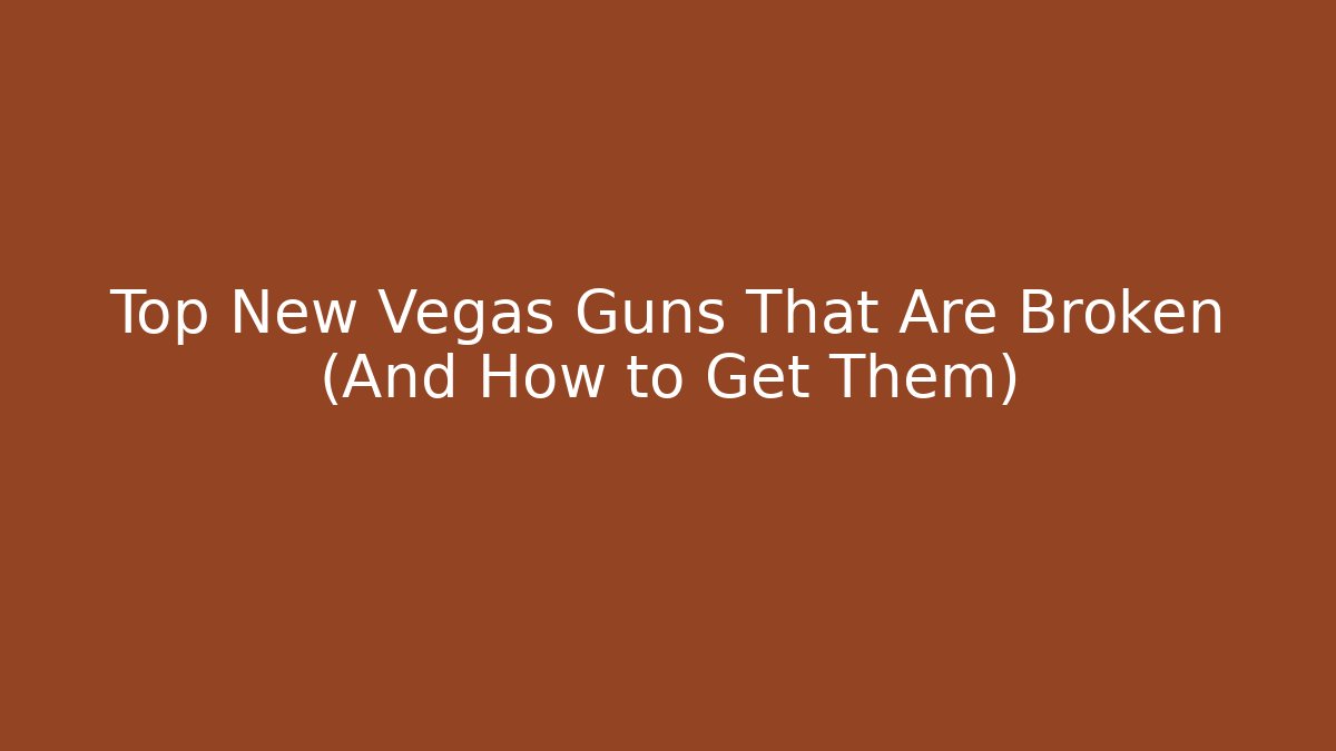Top New Vegas Guns That Are Broken (And How to Get Them)