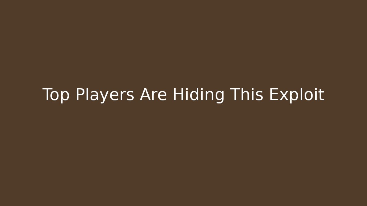 Top Players Are Hiding This Exploit