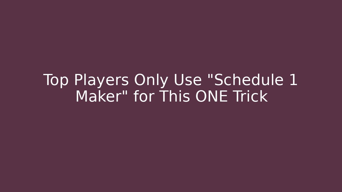 Top Players Only Use “Schedule 1 Maker” for This ONE Trick - Método de Aprovação