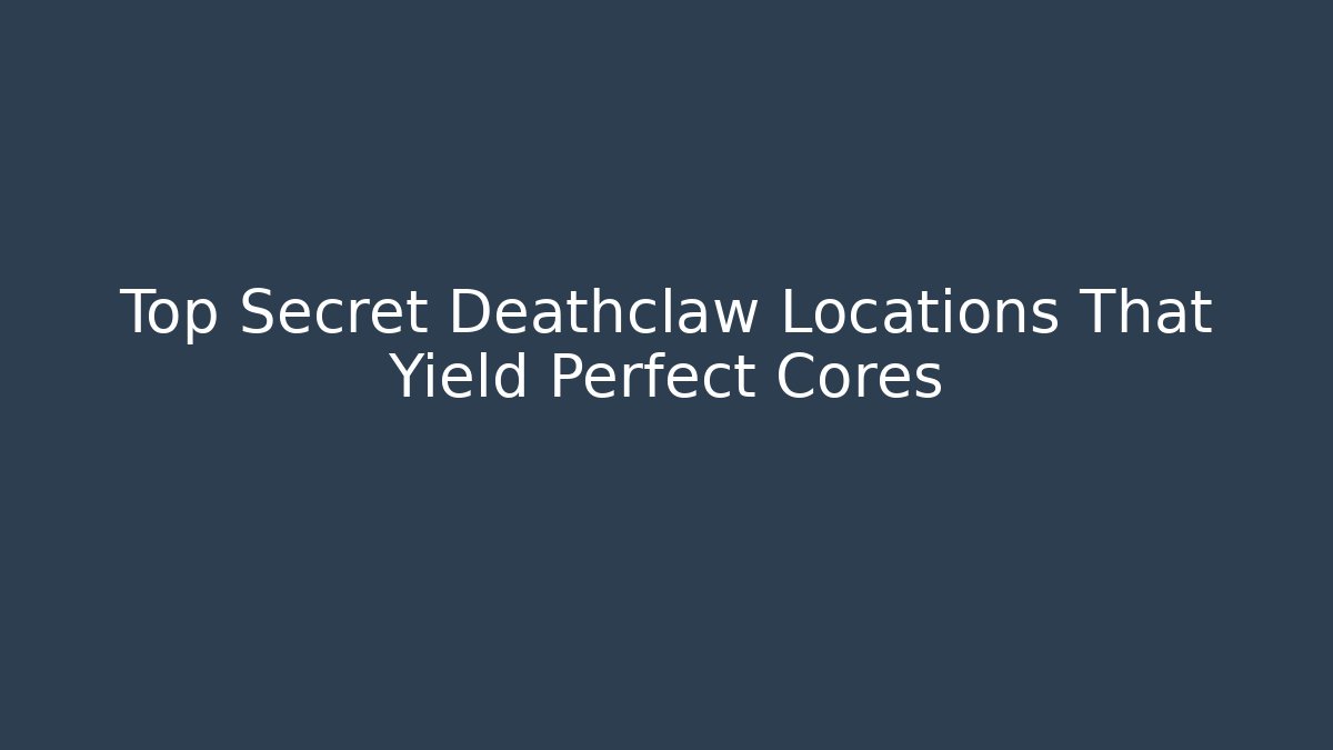 Top Secret Deathclaw Locations That Yield Perfect Cores