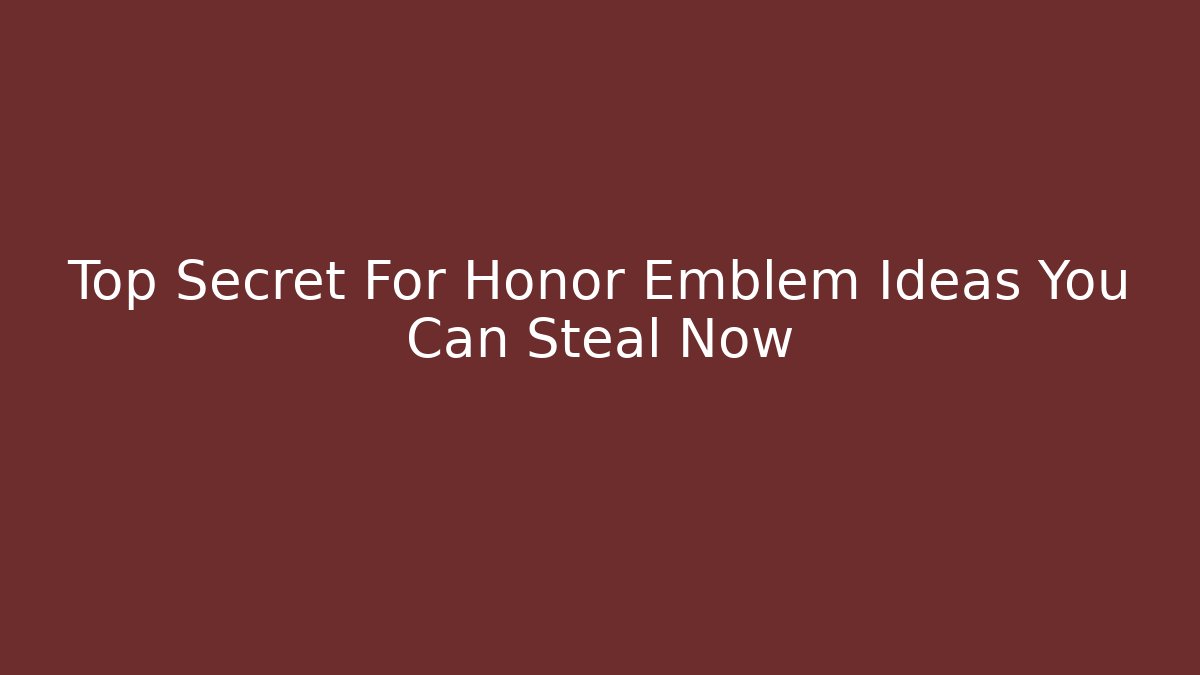 Top Secret For Honor Emblem Ideas You Can Steal Now