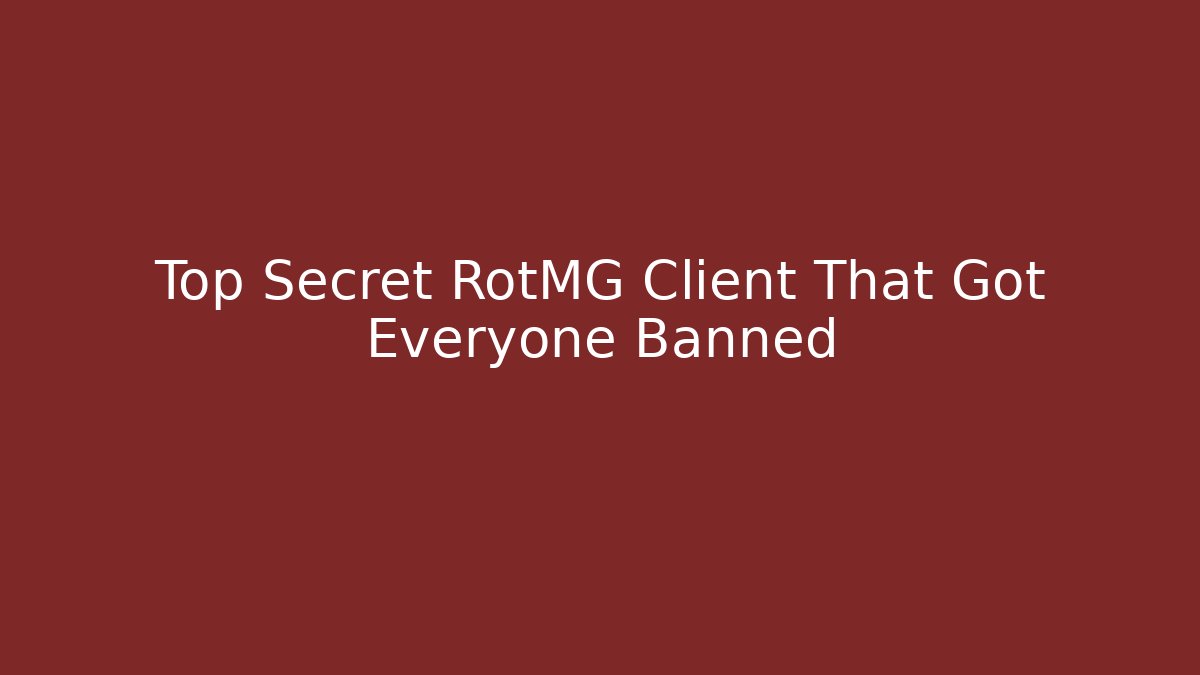 Top Secret RotMG Client That Got Everyone Banned