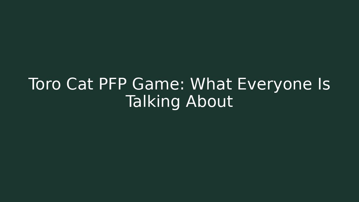 Toro Cat PFP Game: What Everyone Is Talking About