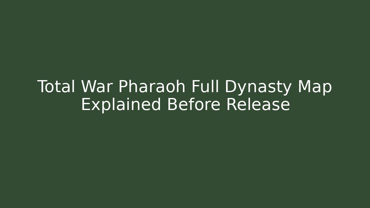 Total War Pharaoh Full Dynasty Map Explained Before Release - Método de Aprovação