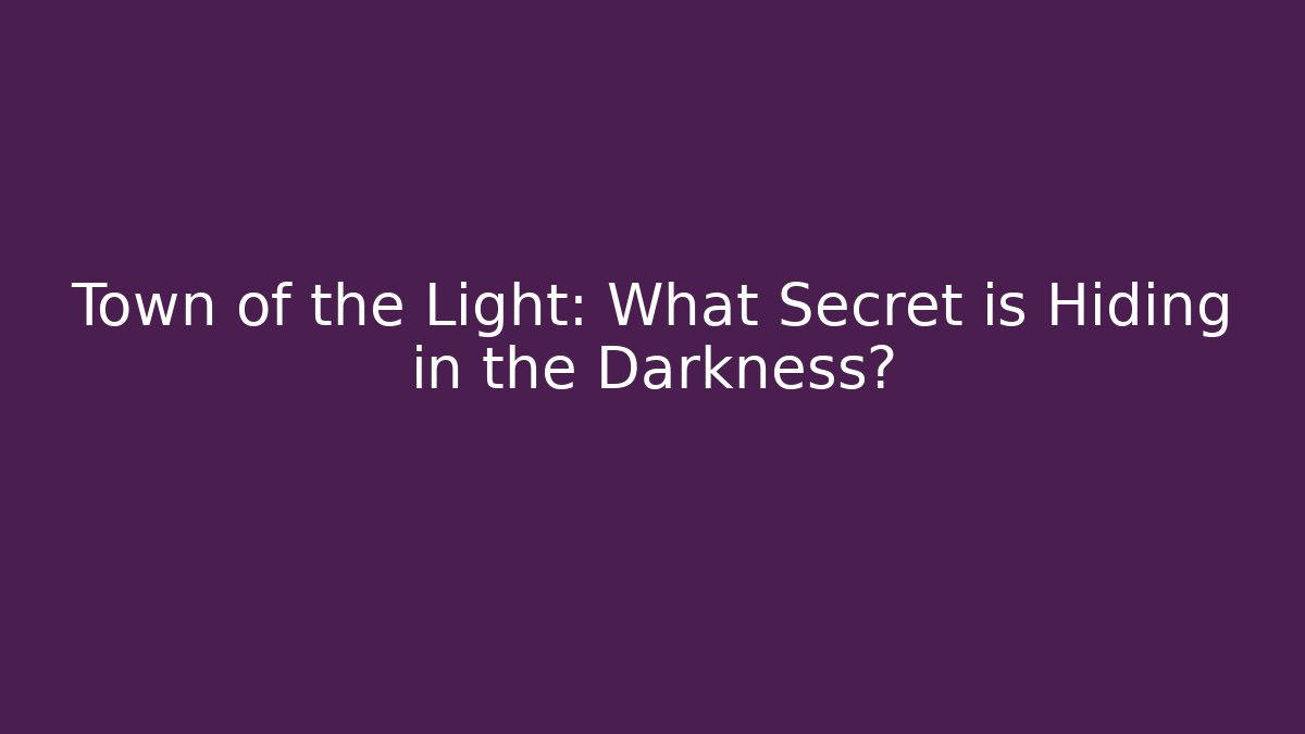Town of the Light: What Secret is Hiding in the Darkness? - Método de Aprovação