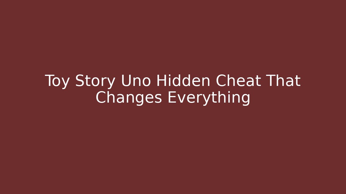 Toy Story Uno Hidden Cheat That Changes Everything