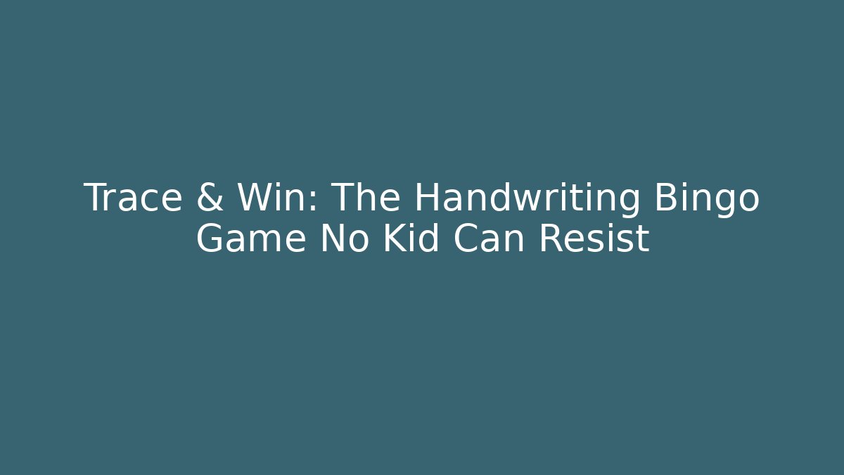 Trace & Win: The Handwriting Bingo Game No Kid Can Resist