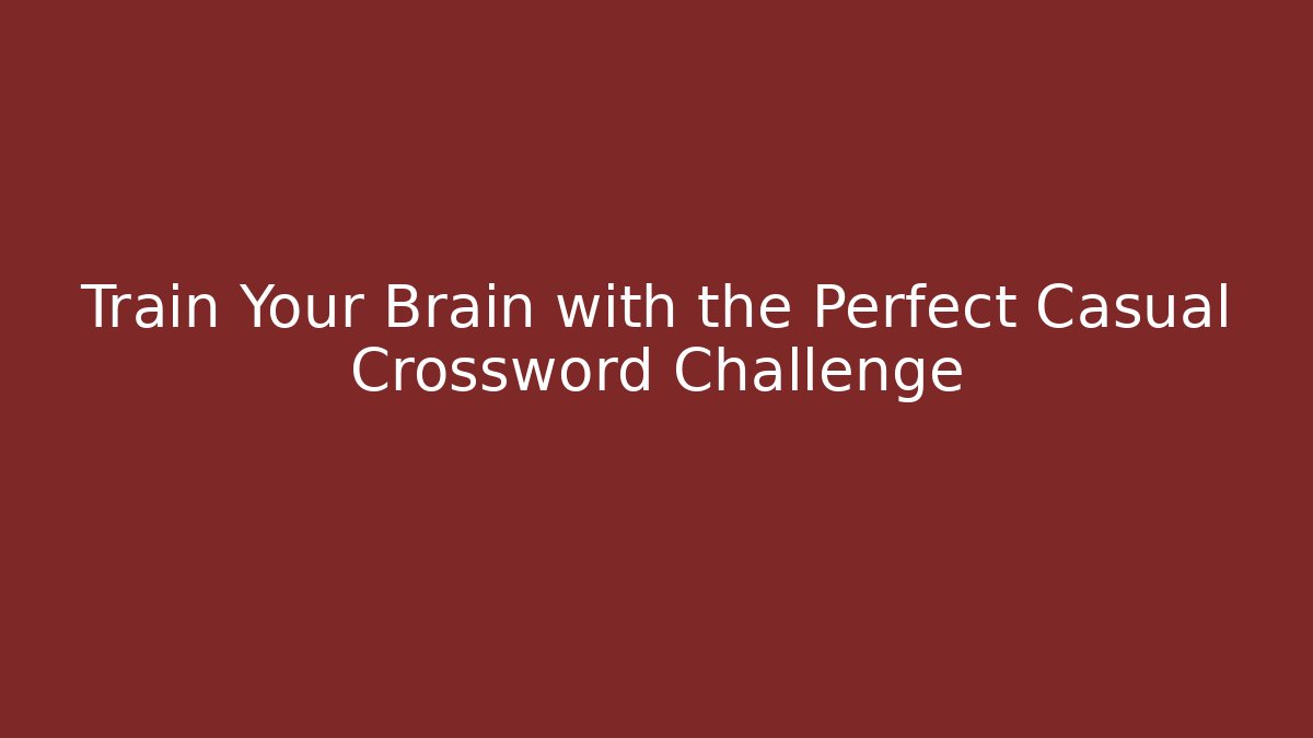 Train Your Brain with the Perfect Casual Crossword Challenge - Método de Aprovação