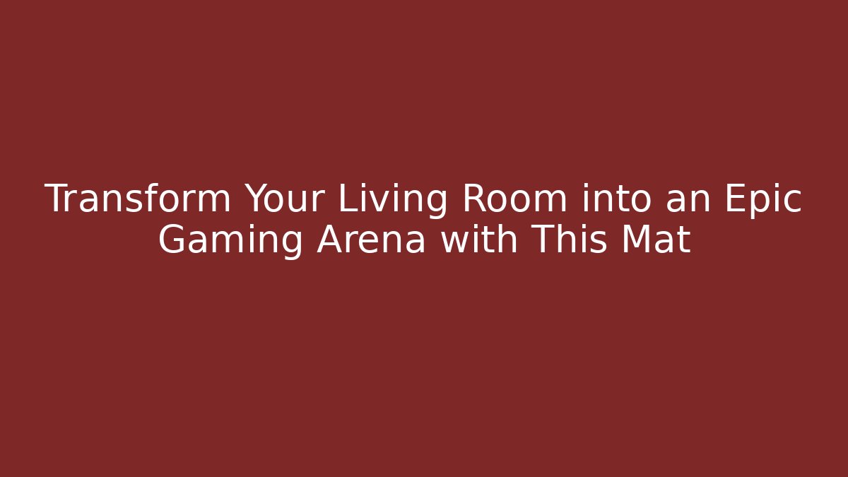 Transform Your Living Room into an Epic Gaming Arena with This Mat