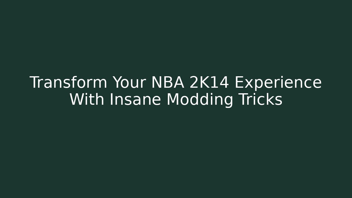Transform Your NBA 2K14 Experience With Insane Modding Tricks - Método de Aprovação