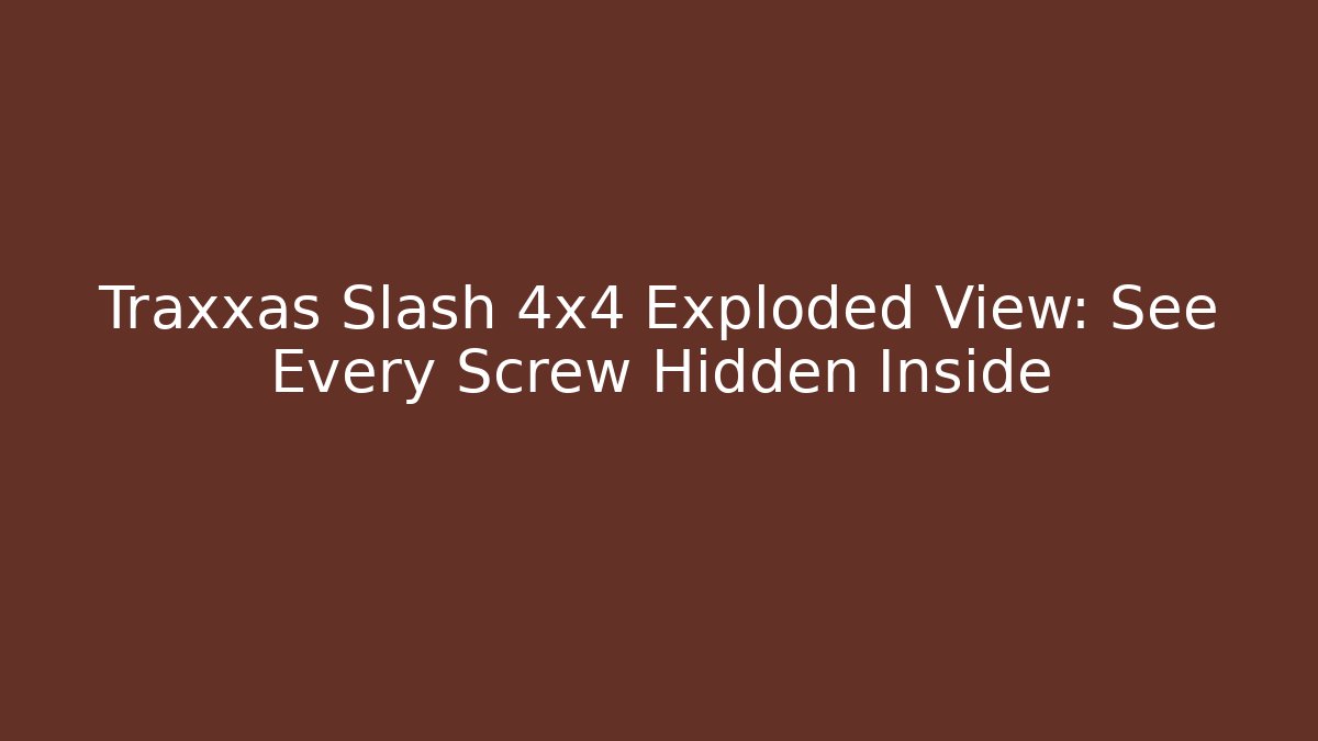 Traxxas Slash 4x4 Exploded View: See Every Screw Hidden Inside