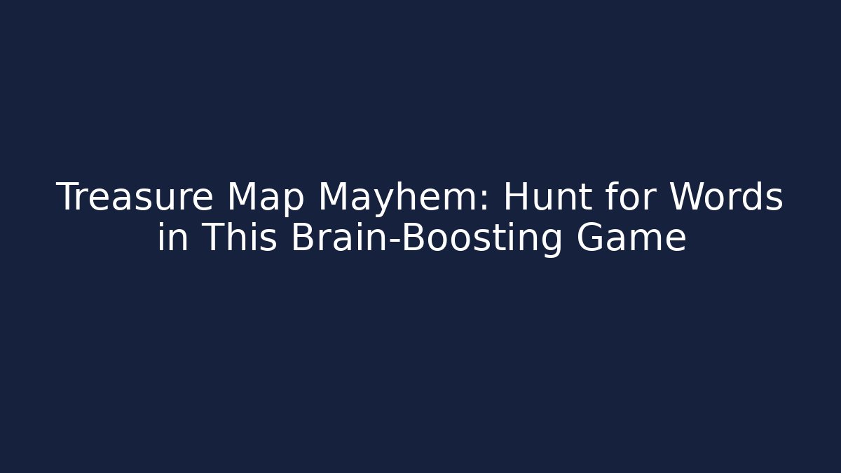 Treasure Map Mayhem: Hunt for Words in This Brain-Boosting Game - Método de Aprovação