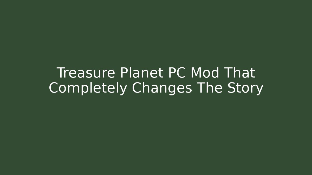 Treasure Planet PC Mod That Completely Changes The Story - Método de Aprovação