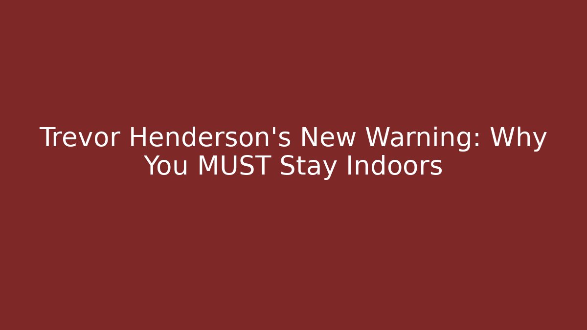 Trevor Henderson's New Warning: Why You MUST Stay Indoors