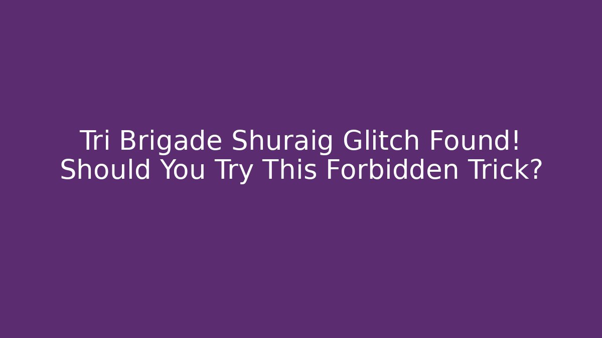 Tri Brigade Shuraig Glitch Found! Should You Try This Forbidden Trick?