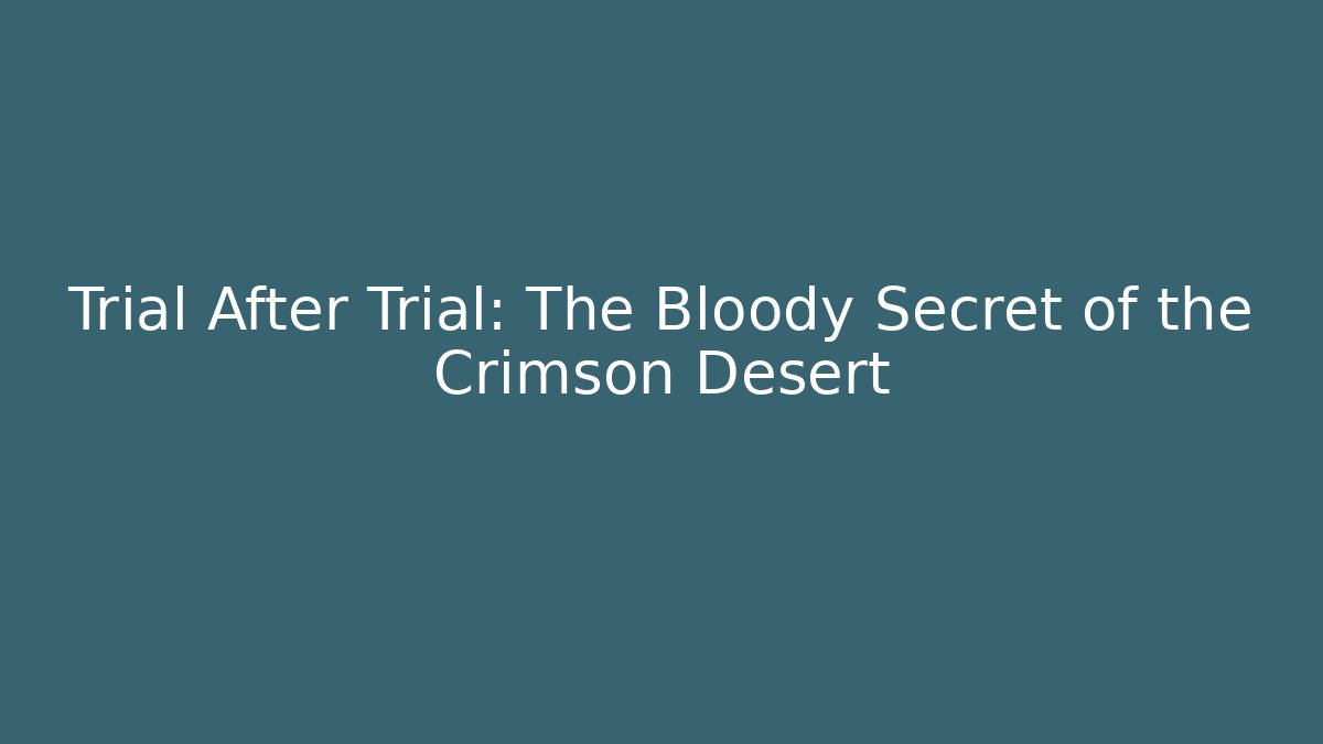 Trial After Trial: The Bloody Secret of the Crimson Desert - Método de Aprovação