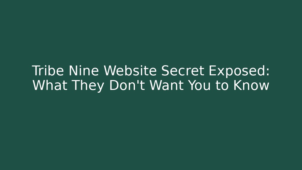 Tribe Nine Website Secret Exposed: What They Don't Want You to Know