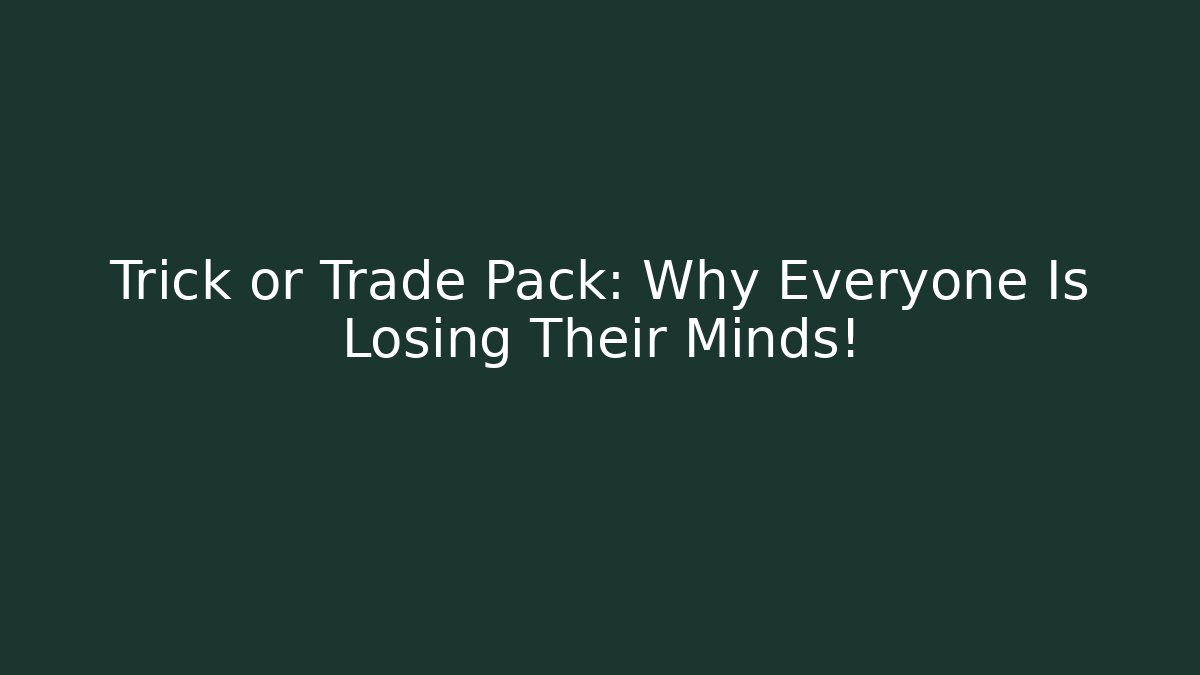 Trick or Trade Pack: Why Everyone Is Losing Their Minds!
