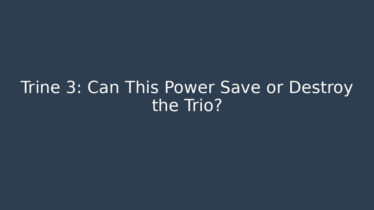 Trine 3: Can This Power Save or Destroy the Trio?