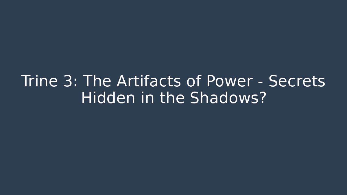 Trine 3: The Artifacts of Power - Secrets Hidden in the Shadows?