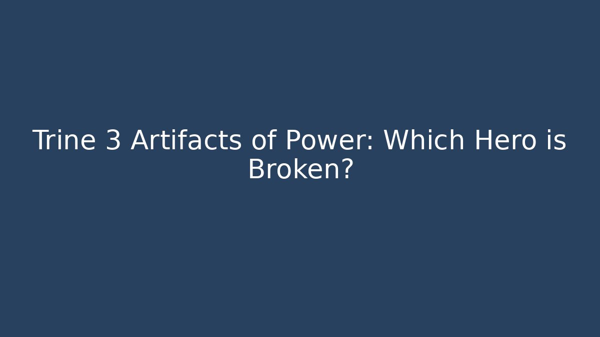 Trine 3 Artifacts of Power: Which Hero is Broken?