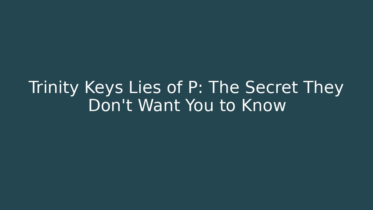 Trinity Keys Lies of P: The Secret They Don't Want You to Know - Método de Aprovação