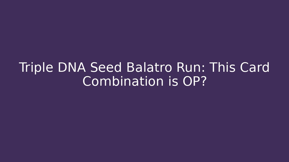 Triple DNA Seed Balatro Run: This Card Combination is OP?