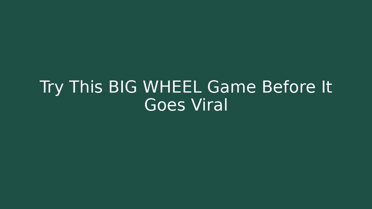 Try This BIG WHEEL Game Before It Goes Viral