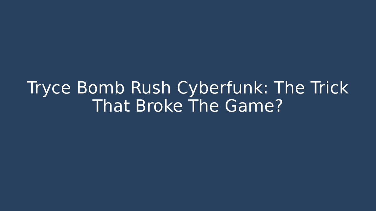 Tryce Bomb Rush Cyberfunk: The Trick That Broke The Game? - Método de Aprovação