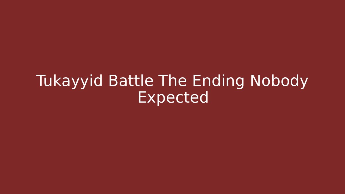 Tukayyid Battle The Ending Nobody Expected