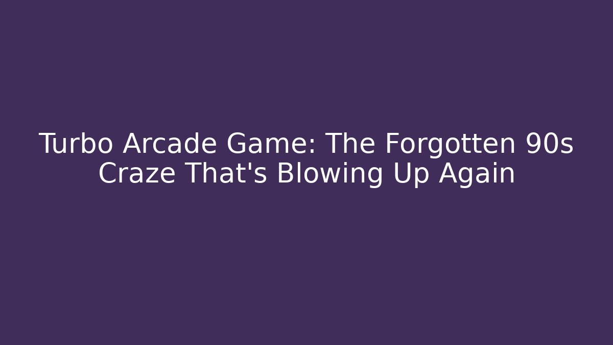 Turbo Arcade Game: The Forgotten 90s Craze That’s Blowing Up Again