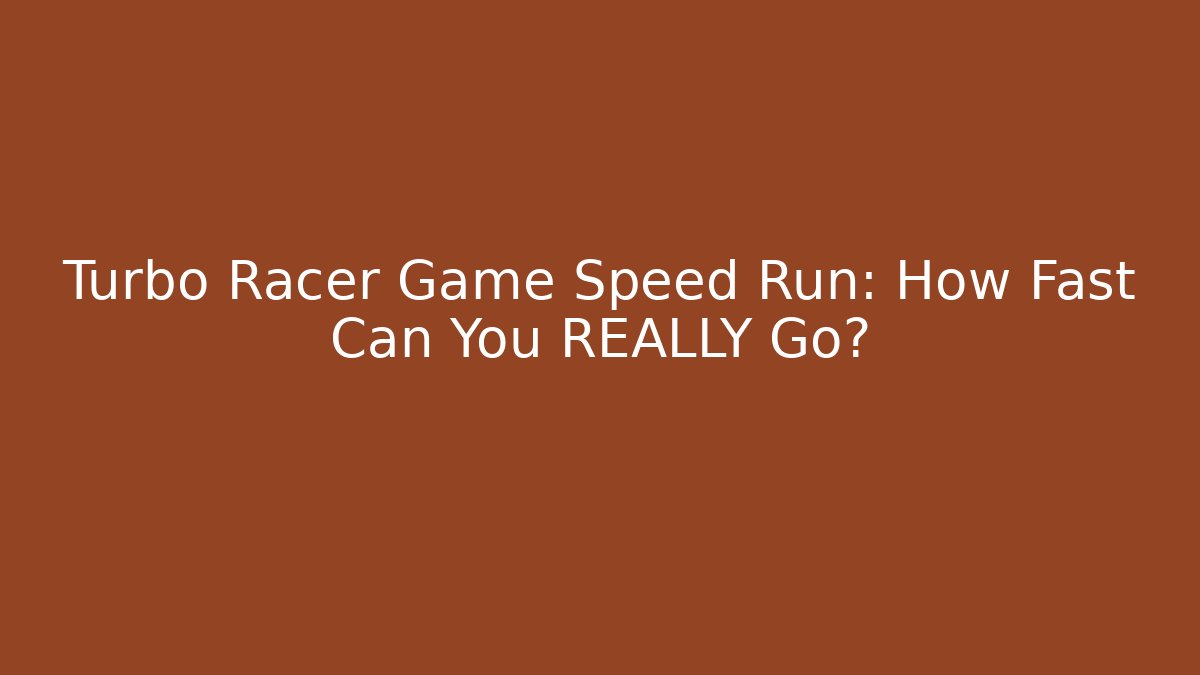 Turbo Racer Game Speed Run: How Fast Can You REALLY Go? - Método de Aprovação