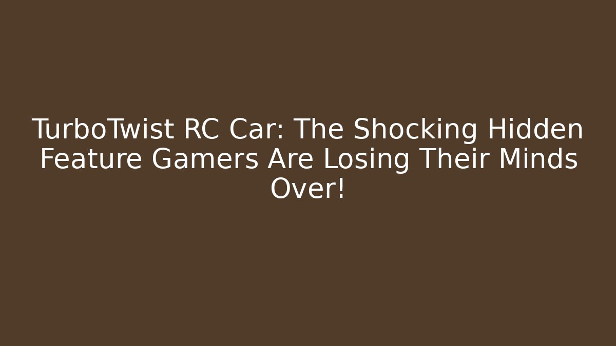TurboTwist RC Car: The Shocking Hidden Feature Gamers Are Losing Their Minds Over!