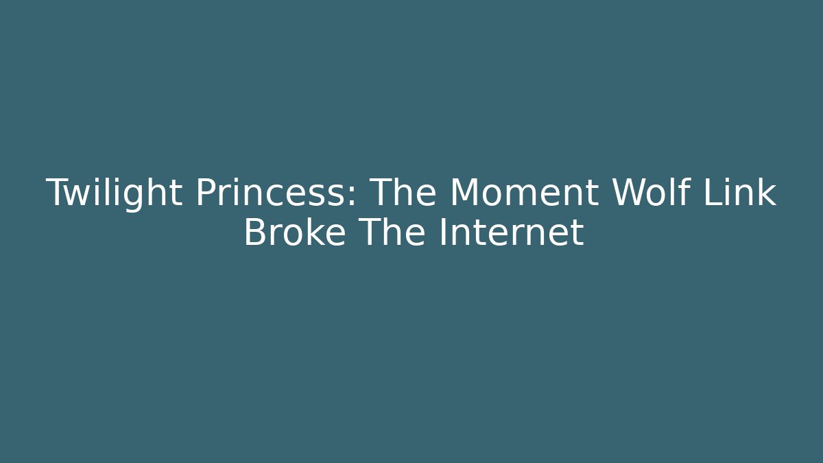 Twilight Princess: The Moment Wolf Link Broke The Internet