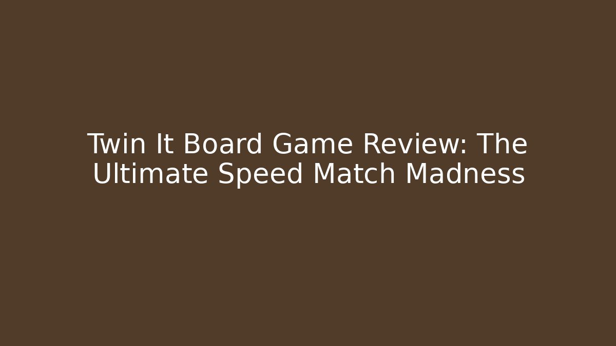 Twin It Board Game Review: The Ultimate Speed Match Madness