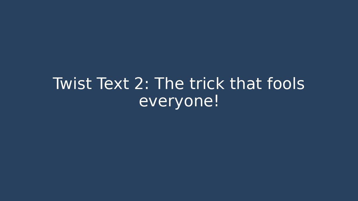 Twist Text 2: The trick that fools everyone!