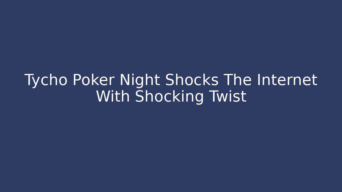 Tycho Poker Night Shocks The Internet With Shocking Twist