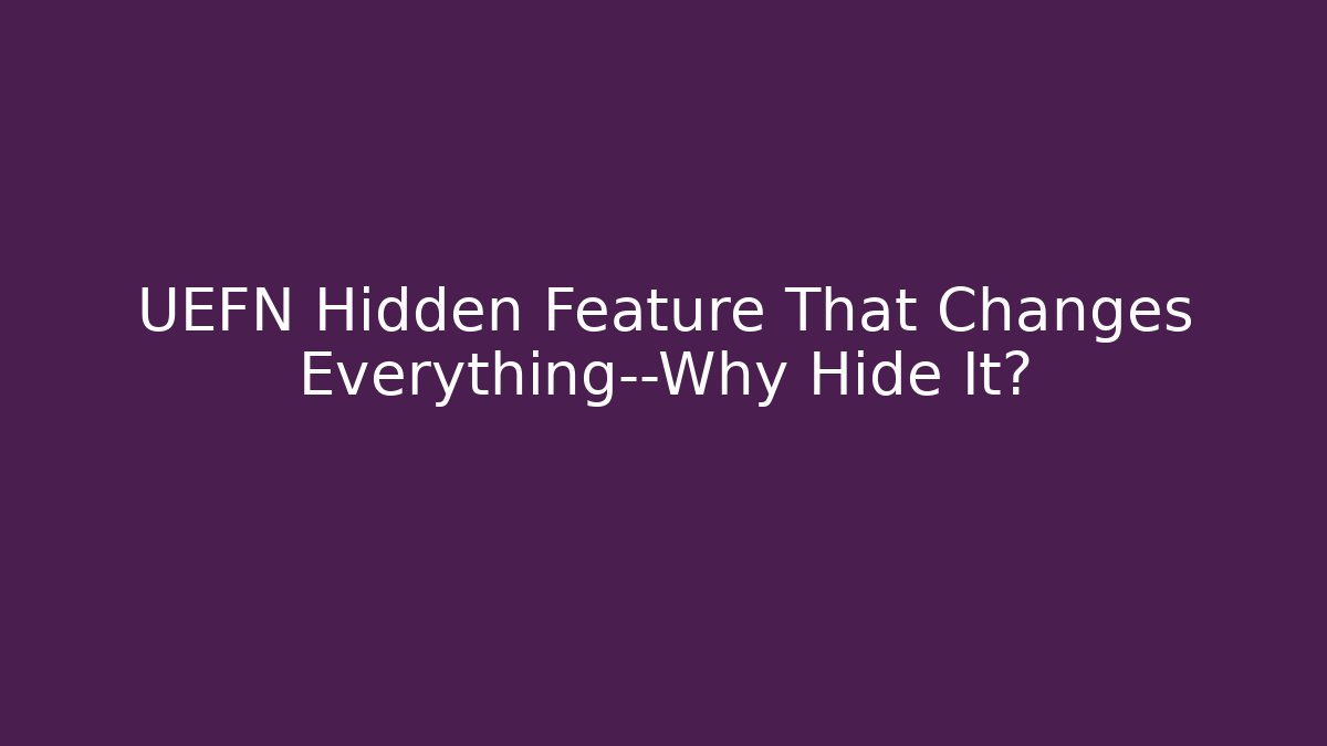 UEFN Hidden Feature That Changes Everything—Why Hide It?