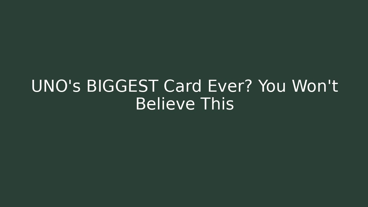 UNO’s BIGGEST Card Ever? You Won’t Believe This