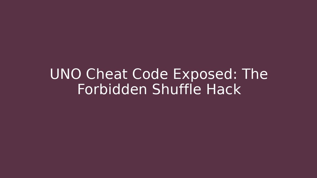 UNO Cheat Code Exposed: The Forbidden Shuffle Hack