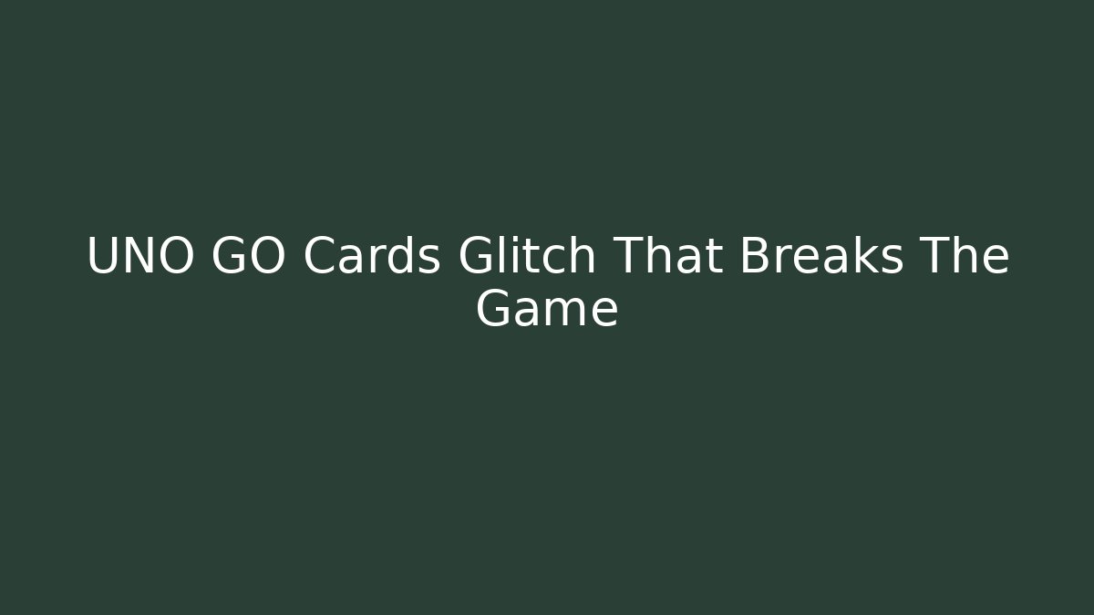 UNO GO Cards Glitch That Breaks The Game - Método de Aprovação