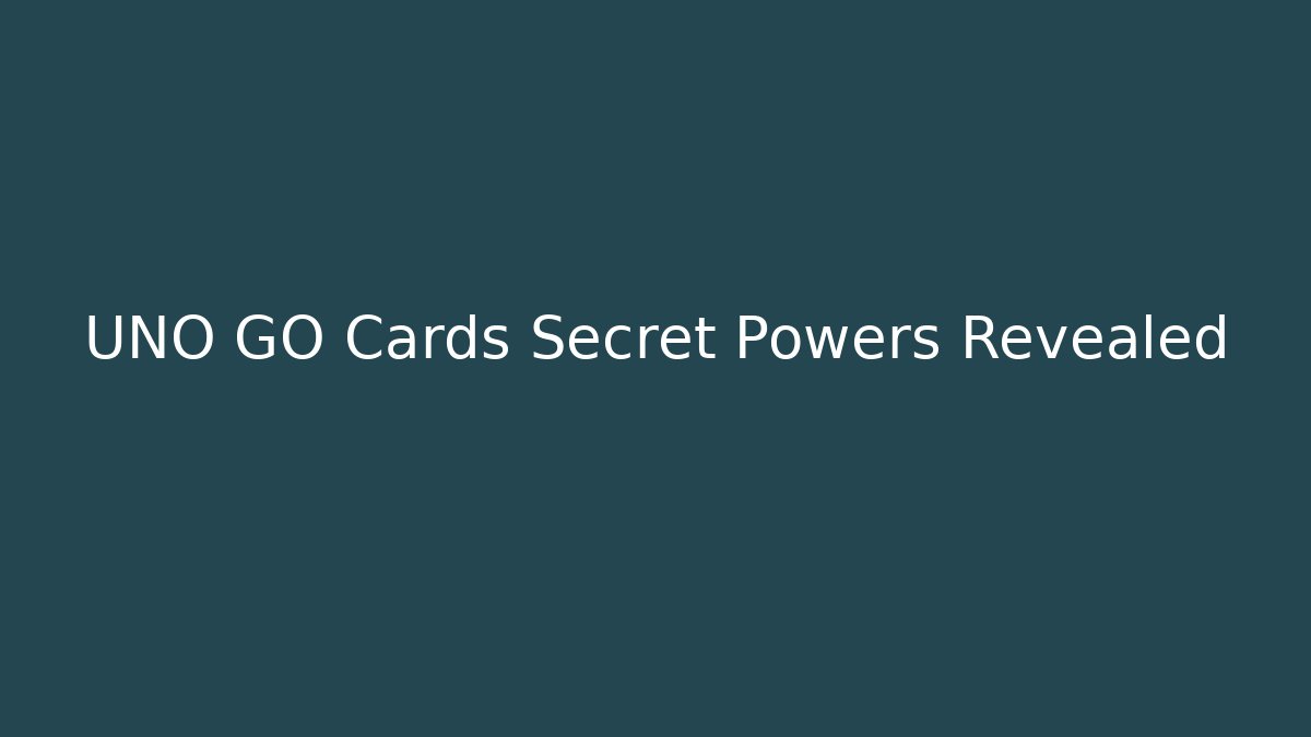 UNO GO Cards Secret Powers Revealed