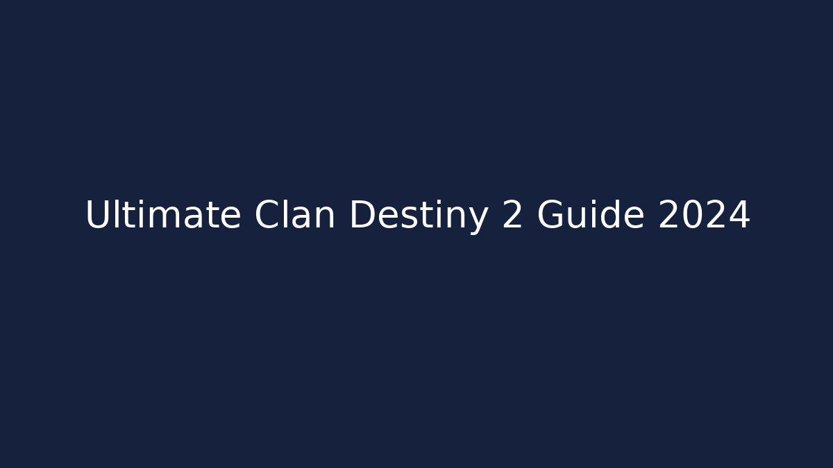 Ultimate Clan Destiny 2 Guide 2024 - Método de Aprovação