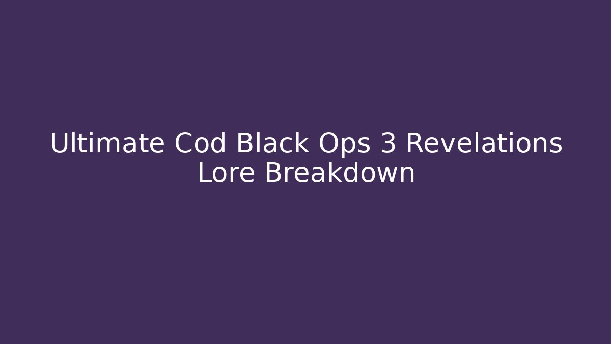 Ultimate Cod Black Ops 3 Revelations Lore Breakdown - Método de Aprovação