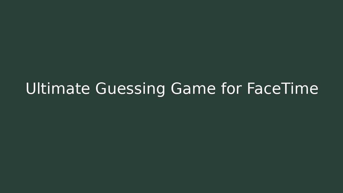 Ultimate Guessing Game for FaceTime