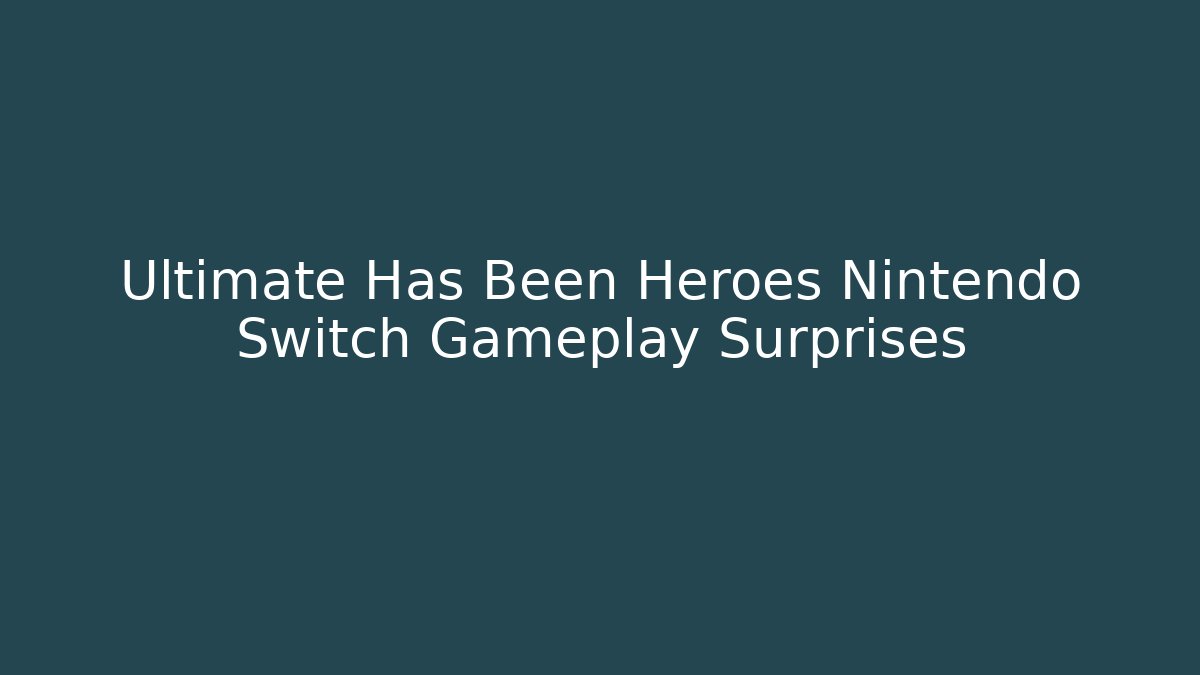 Ultimate Has Been Heroes Nintendo Switch Gameplay Surprises - Método de Aprovação