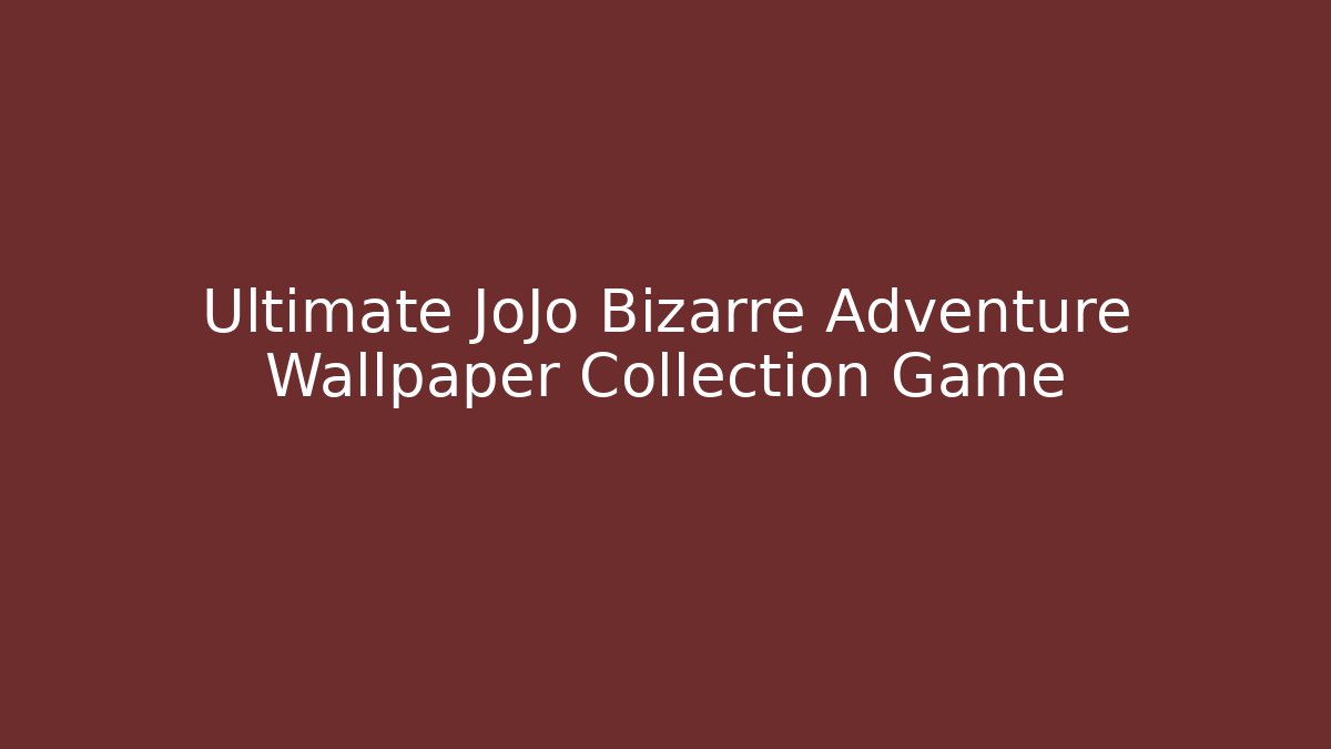 Ultimate JoJo Bizarre Adventure Wallpaper Collection Game - Método de Aprovação