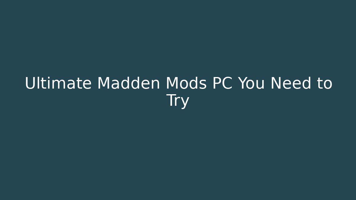 Ultimate Madden Mods PC You Need to Try